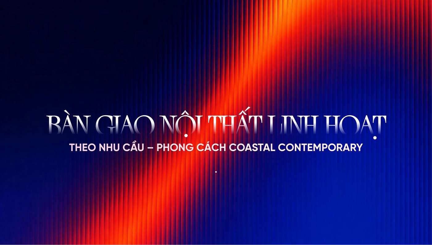 Bàn giao nội thất linh hoạt phong cách Coastal Contemporary